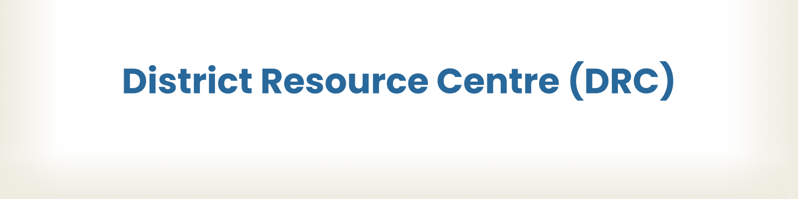 District Resource Centre (DRC)